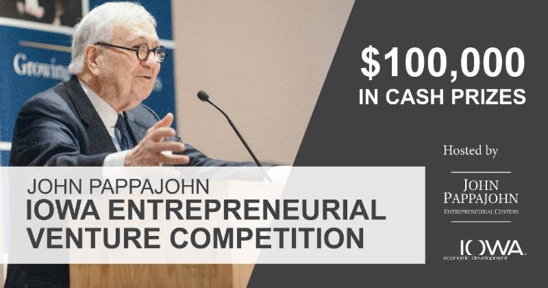 The 2022 John Pappajohn Iowa Entrepreneurial Venture Competition is  co-hosted by the John Pappajohn Entrepreneurial Centers and the  Iowa Economic Development Authority (IEDA) Photo
