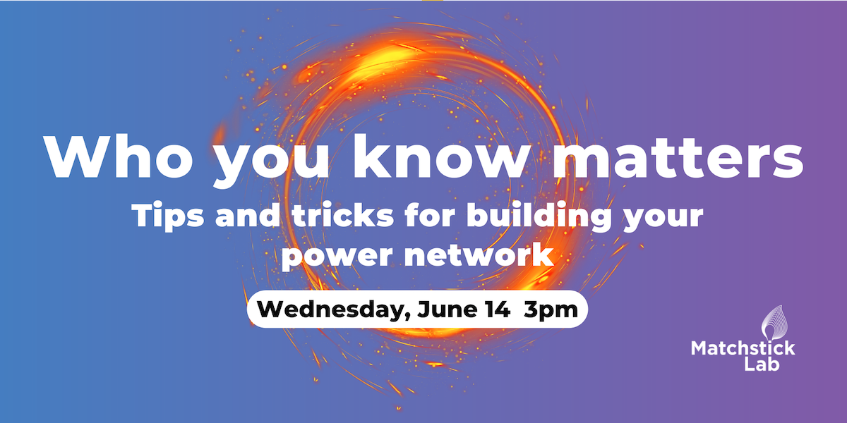 Matchstick Lab Lightening Talks:  Who you know matters: Tips and tricks for building your power network Photo